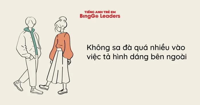 Đừng sa đà quá vào việc tả ngoại hình
