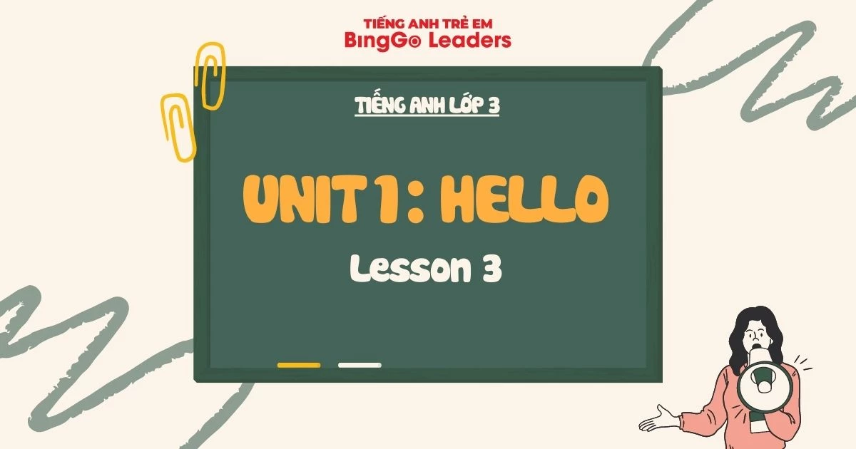 Tiếng Anh lớp 3 unit 1 lesson 3 - Hiểu bài chỉ trong 5 phút