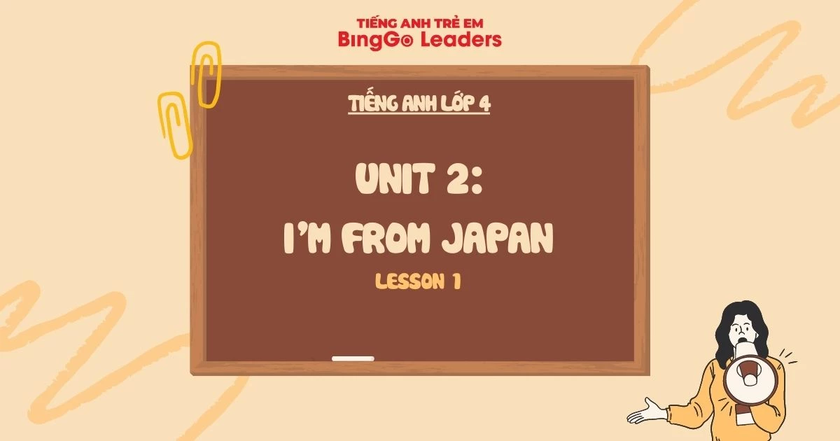 Tiếng Anh lớp 4 unit 2 lesson 1 - Học và giải bài tập chi tiết