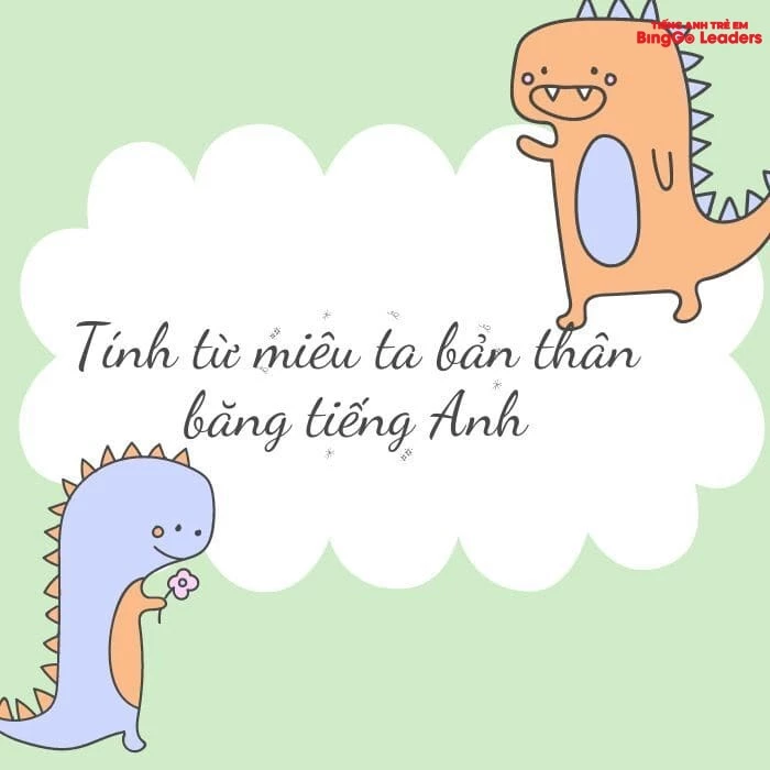 Các tính từ miêu tả bản thân bằng tiếng Anh mà bạn cần biết