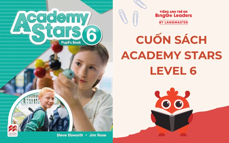 Academy Stars Level 6 là hành trang để trẻ tham gia kỳ thi tiếng Anh quốc tế