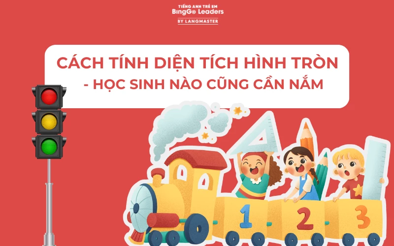 CÁCH TÍNH DIỆN TÍCH HÌNH TRÒN - HỌC SINH NÀO CŨNG CẦN NẮM