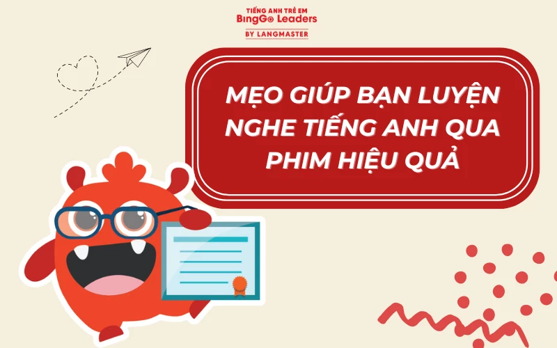 Mẹo giúp bạn luyện nghe tiếng Anh qua phim hiệu quả