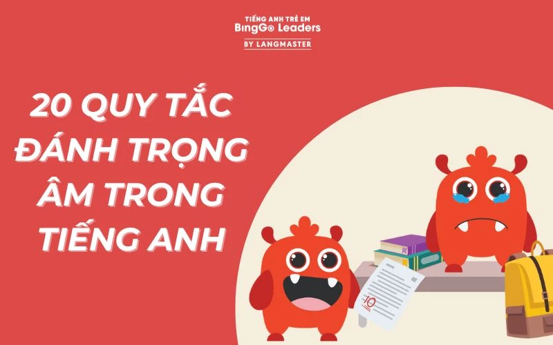 20 quy tắc trọng âm cực kỳ hữu ích cho bé