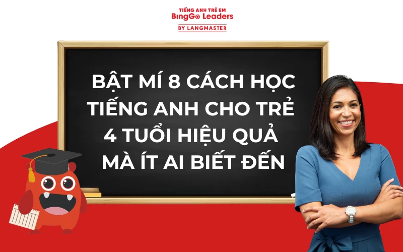 BẬT MÍ CÁCH HỌC TIẾNG ANH CHO TRẺ 4 TUỔI HIỆU QUẢ MÀ ÍT AI BIẾT ĐẾN