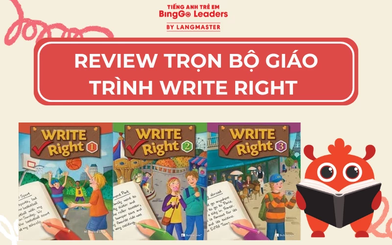 REVIEW TRỌN BỘ GIÁO TRÌNH WRITE RIGHT HỖ TRỢ LUYỆN VIẾT NÂNG CAO