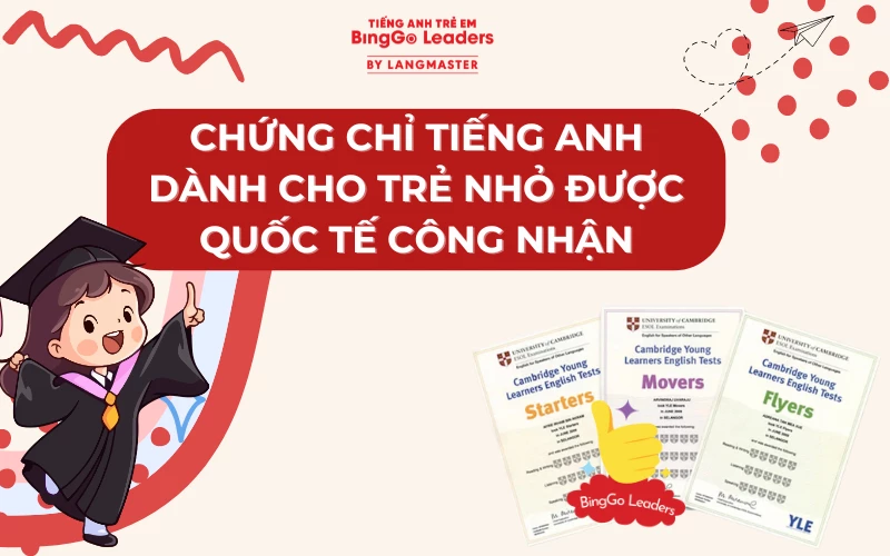 CHỨNG CHỈ TIẾNG ANH DÀNH CHO TRẺ NHỎ ĐƯỢC QUỐC TẾ CÔNG NHẬN