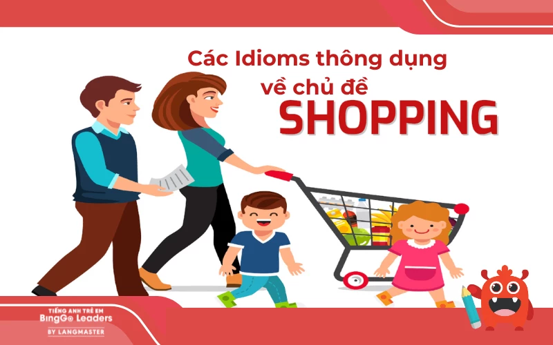 Các Idiom trong tiếng Anh về chủ đề Shopping (Mua sắm)