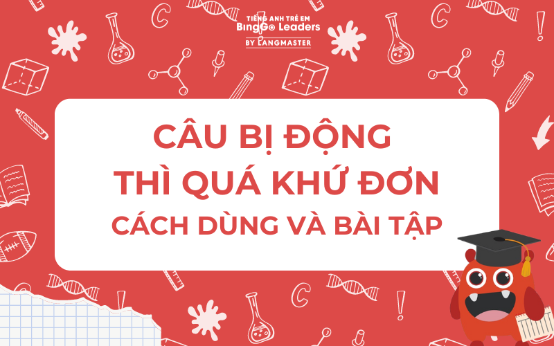 CÂU BỊ ĐỘNG THÌ QUÁ KHỨ ĐƠN: CÁCH DÙNG, BÀI TẬP CỤ THỂ