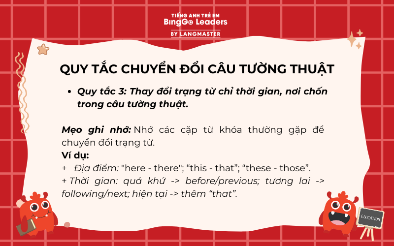 Quy tắc 3: Thay đổi trạng từ chỉ thời gian, nơi chốn trong câu tường thuật.