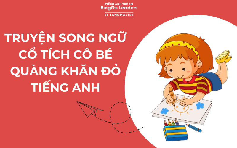 TRUYỆN SONG NGỮ CÔ BÉ QUÀNG KHĂN ĐỎ TIẾNG ANH