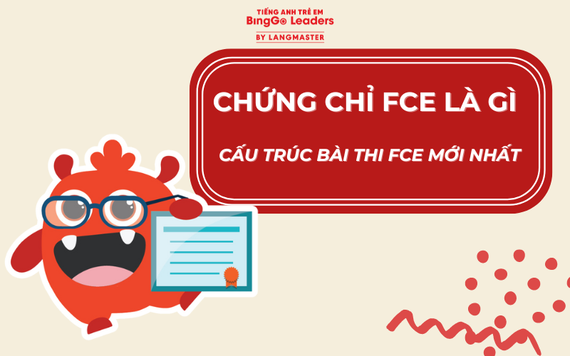 CHỨNG CHỈ FCE LÀ GÌ? CẤU TRÚC BÀI THI FCE MỚI NHẤT