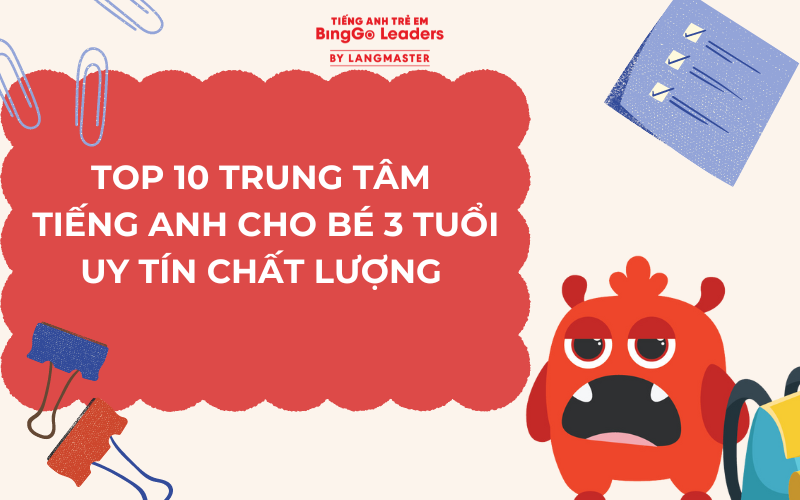 TOP 10 TRUNG TÂM TIẾNG ANH CHO BÉ 3 TUỔI UY TÍN CHẤT LƯỢNG 