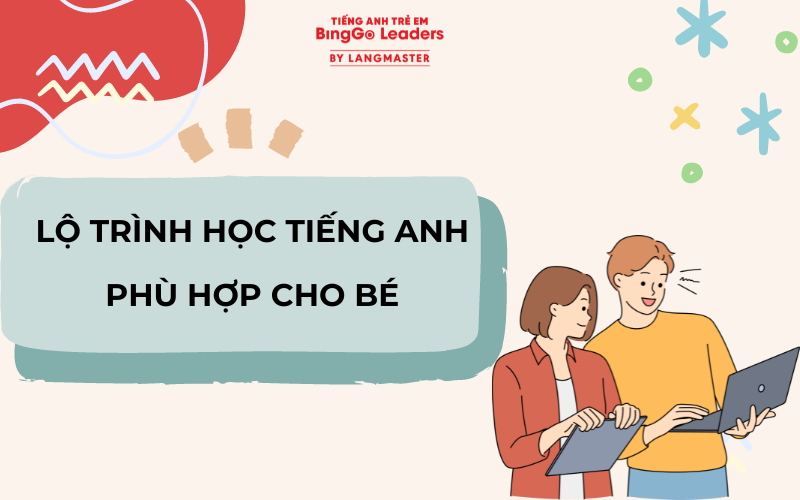 Lộ trình học phù hợp cho từng lứa tuổi