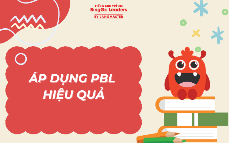 Yếu tố giúp áp dụng phương pháp PBL hiệu quả