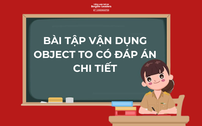 Bài tập vận dụng Object to có đáp án chi tiết