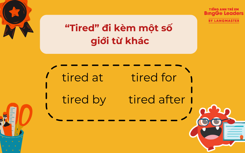 Tired đi kèm giới từ gì?