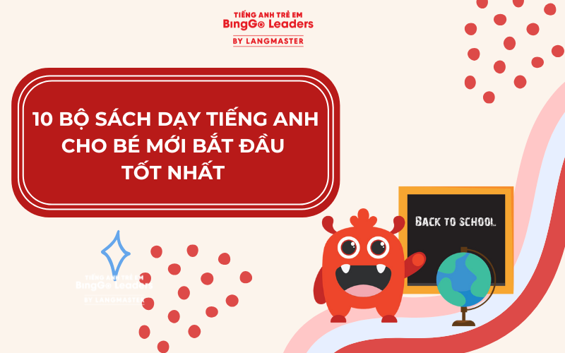 10 BỘ SÁCH DẠY TIẾNG ANH CHO BÉ MỚI BẮT ĐẦU TỐT NHẤT