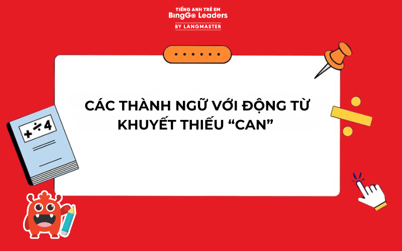 Các thành ngữ dùng phổ biến đi với động từ can