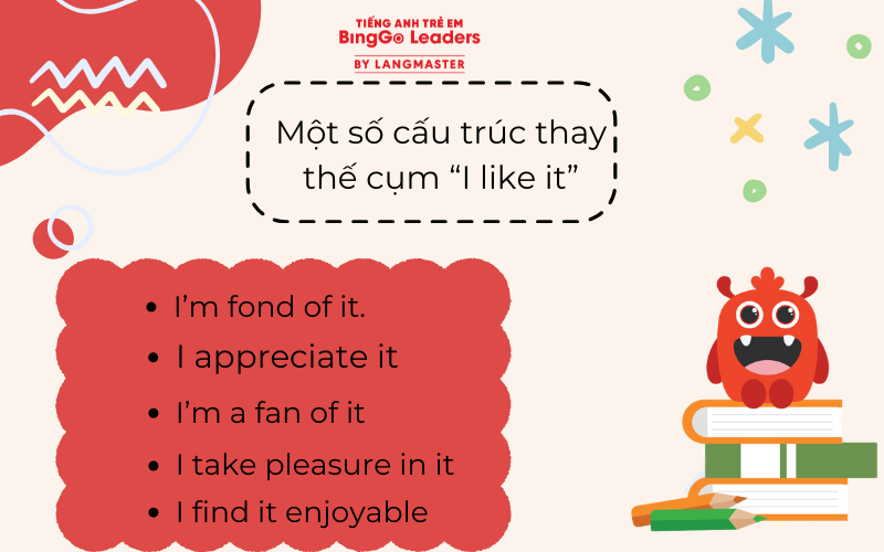 Một số cấu trúc thay thế “i like it”