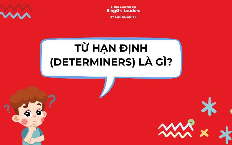 Từ hạn định (Determiners) là gì?