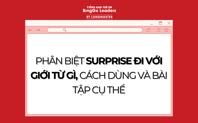 PHÂN BIỆT SURPRISE ĐI VỚI GIỚI TỪ GÌ, CÁCH DÙNG VÀ BÀI TẬP CỤ THỂ