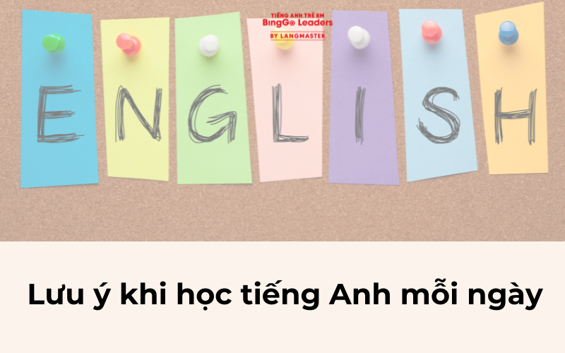 Lưu ý học tiếng Anh hằng ngày