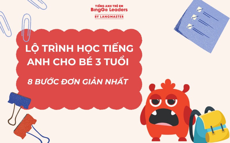 LỘ TRÌNH HỌC TIẾNG ANH CHO BÉ 3 TUỔI - 8 BƯỚC ĐƠN GIẢN NHẤT