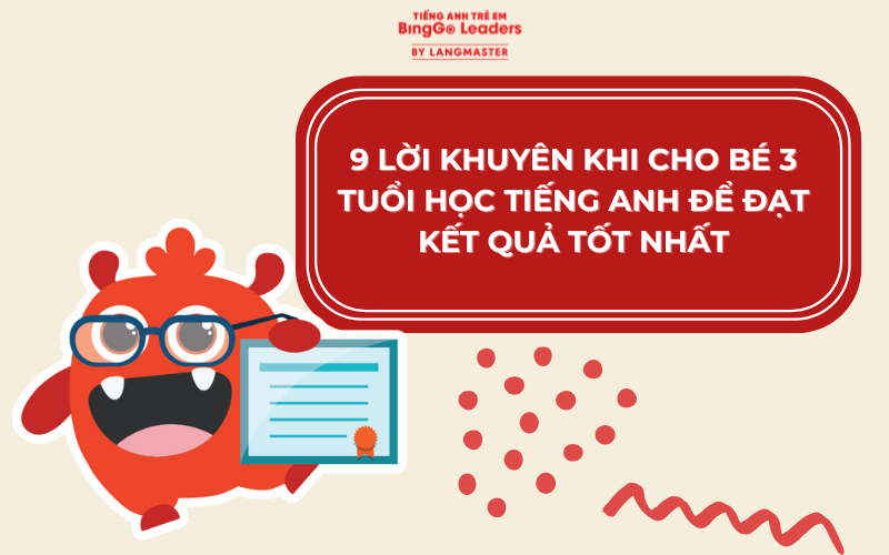 9 LỜI KHUYÊN KHI CHO BÉ 3 TUỔI HỌC TIẾNG ANH ĐỂ ĐẠT KẾT QUẢ TỐT NHẤT