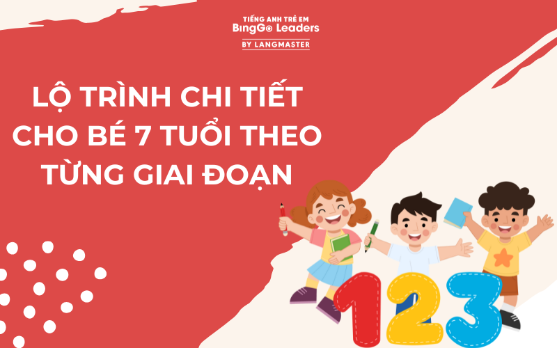 Lộ trình học tiếng Anh cho bé 7 tuổi