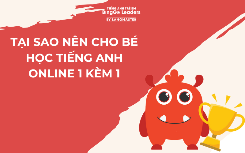 Học tiếng Anh online 1 kèm 1 cho bé