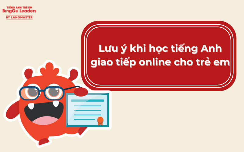 Lưu ý khi học tiếng Anh giao tiếp cho trẻ em 