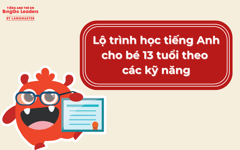 Lộ trình học tiếng Anh cho bé 13 tuổi