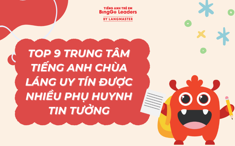 TOP 9 TRUNG TÂM TIẾNG ANH CHÙA LÁNG CHO TRẺ EM UY TÍN 