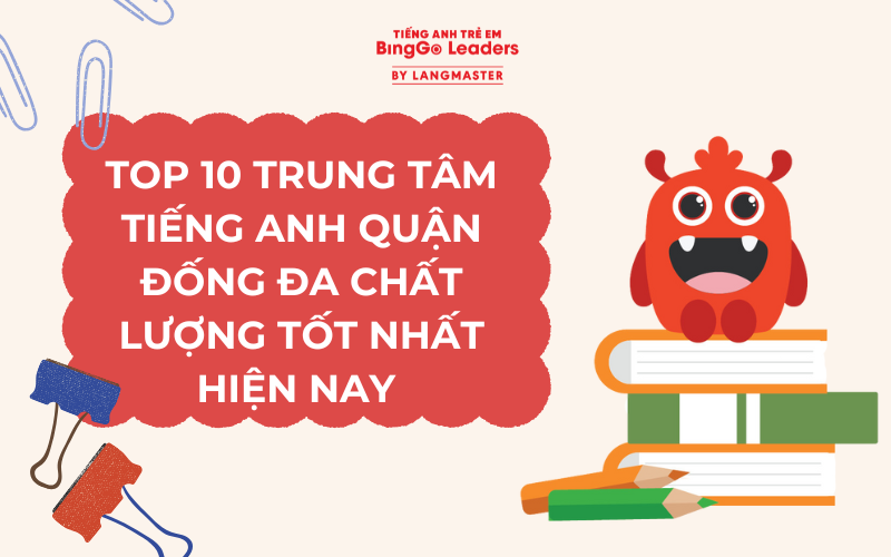 TOP 10 TRUNG TÂM TIẾNG ANH QUẬN ĐỐNG ĐA CHẤT LƯỢNG TỐT NHẤT HIỆN NAY 