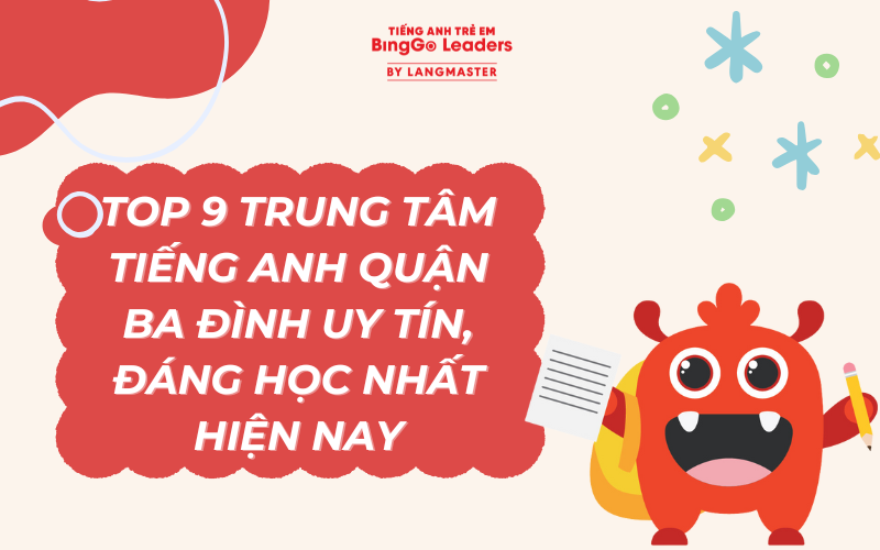 TOP 9 TRUNG TÂM TIẾNG ANH QUẬN BA ĐÌNH UY TÍN, ĐÁNG HỌC NHẤT HIỆN NAY