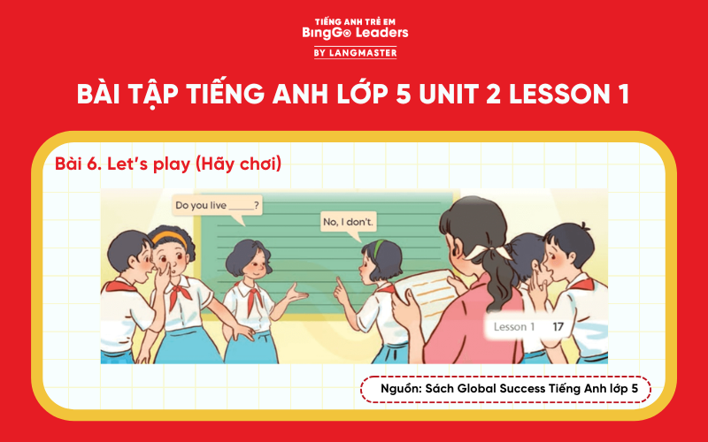 Bài tập 6 tiếng Anh lớp 5 Unit 2 Lesson 1 sách Global Success