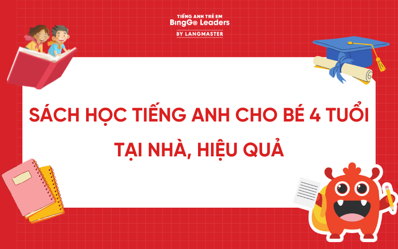 TỔNG HỢP CÁC ĐẦU SÁCH HỌC TIẾNG ANH CHO BÉ 4 TUỔI TẠI NHÀ, HIỆU QUẢ