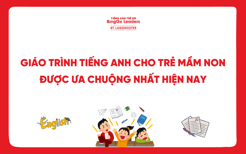 TOP 7+ GIÁO TRÌNH DẠY TIẾNG ANH CHO TRẺ MẦM NON ĐƯỢC ƯA CHUỘNG NHẤT