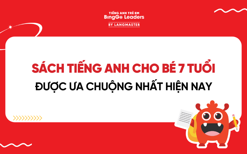 TUYỂN TẬP SÁCH TIẾNG ANH CHO BÉ 7 TUỔI ĐƯỢC ƯA CHUỘNG NHẤT HIỆN NAY