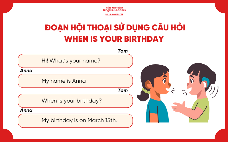 Đoạn hội thoại sử dụng When is your birthday cho bé luyện nói