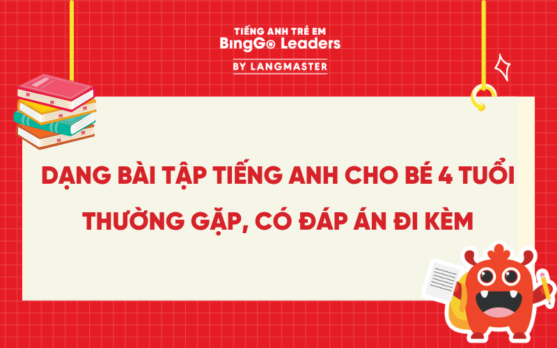 CÁC DẠNG BÀI TẬP TIẾNG ANH CHO BÉ 4 TUỔI THƯỜNG GẶP, CÓ ĐÁP ÁN ĐI KÈM