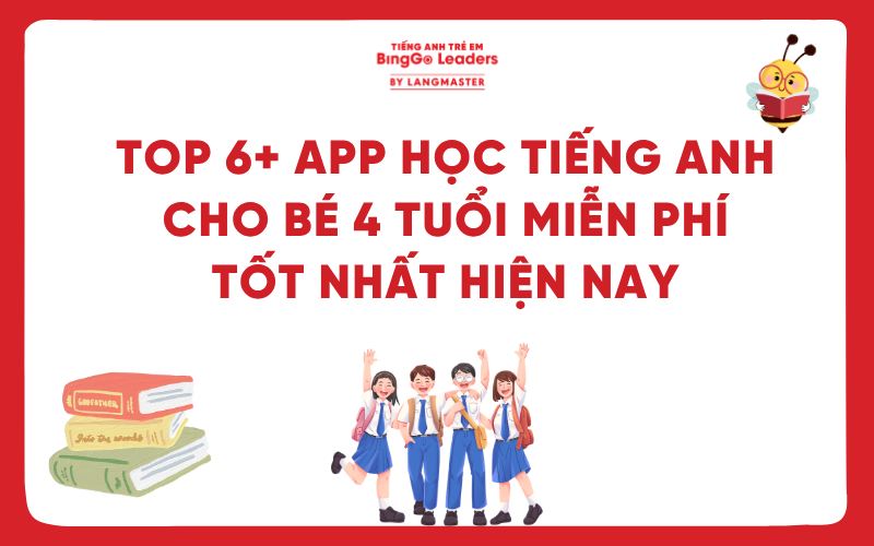 TOP 6+ APP HỌC TIẾNG ANH CHO BÉ 4 TUỔI MIỄN PHÍ TỐT NHẤT HIỆN NAY