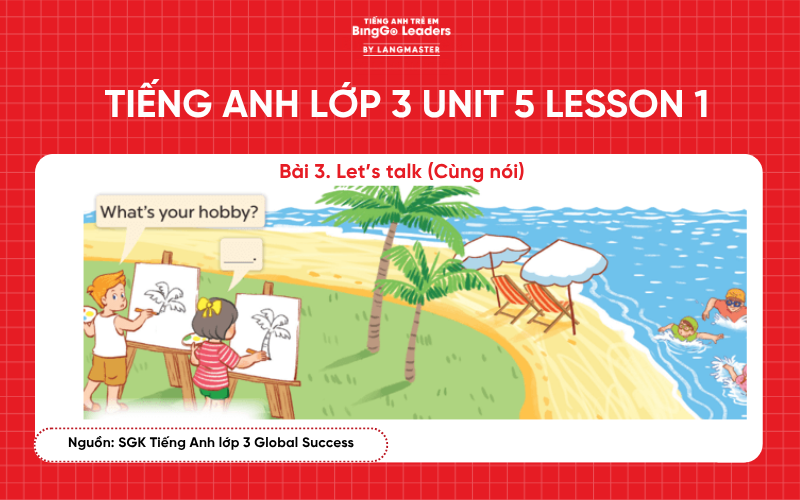 Bài tập tiếng Anh lớp 3 Unit 5 Lesson 1 sách Global Success