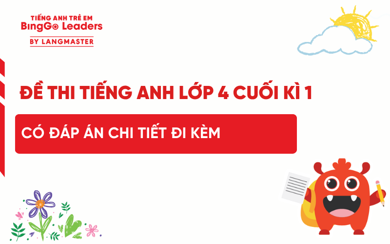 TUYỂN CHỌN ĐỀ THI TIẾNG ANH LỚP 4 CUỐI HỌC KÌ 1 CÓ ĐÁP ÁN CHI TIẾT