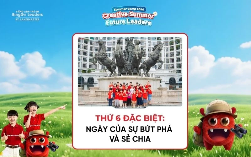 Thứ 6 - Ngày của những trải nghiệm thực tế