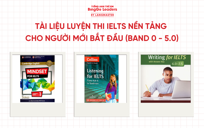 Tài liệu luyện thi IELTS nền tảng cho người mới bắt đầu (Band 0 - 5.0)