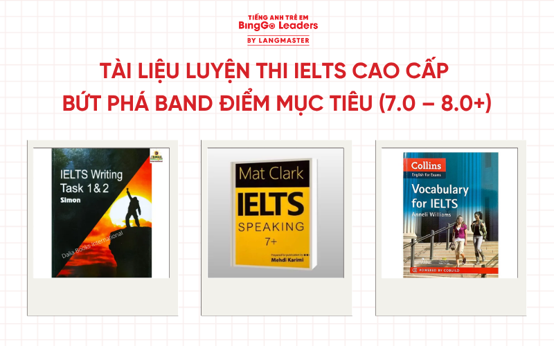 Tài liệu luyện thi IELTS cao cấp để bứt phá band điểm mục tiêu (7.0 – 8.0+)