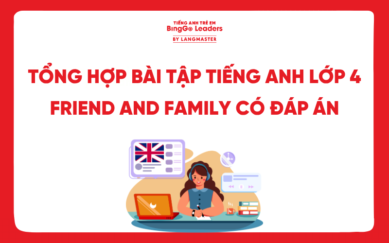 TỔNG HỢP BÀI TẬP TIẾNG ANH LỚP 4 FAMILY AND FRIENDS CÓ ĐÁP ÁN