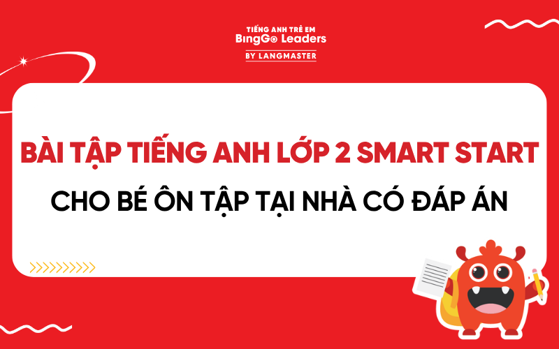 BÀI TẬP TIẾNG ANH LỚP 2 SMART START CHO BÉ ÔN TẬP TẠI NHÀ CÓ ĐÁP ÁN